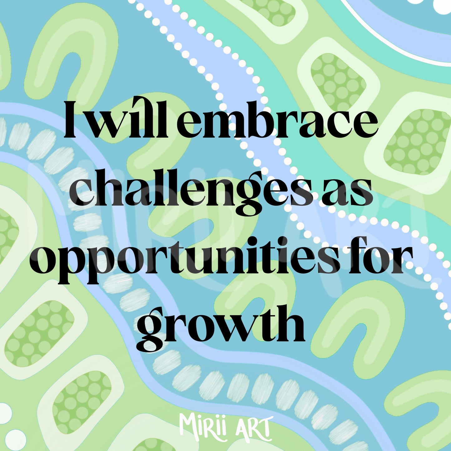 I Will Embrace Challenges as Opportunities for Growth