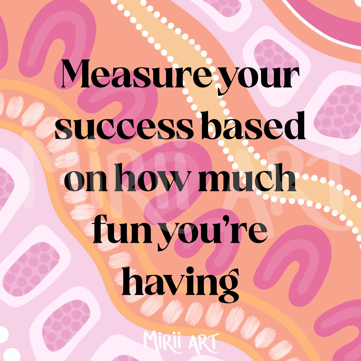 Measure Your Success by How Much Fun You're Having